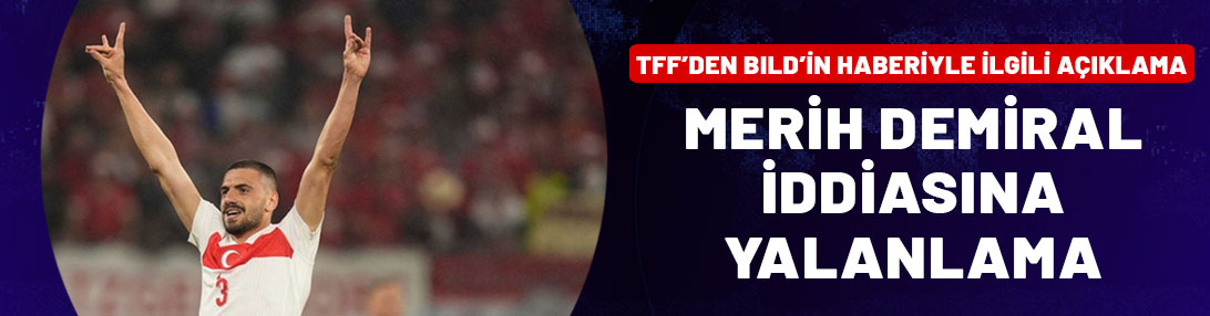 TFF'den Merih Demiral iddiasına yalanlama