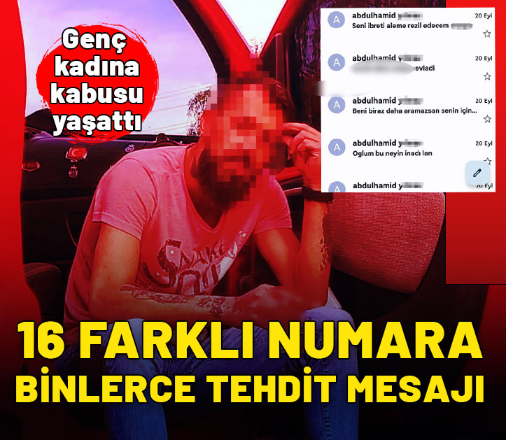 16 farklı numara binlerce tehdit mesajı! Genç kadına kabusu yaşattı