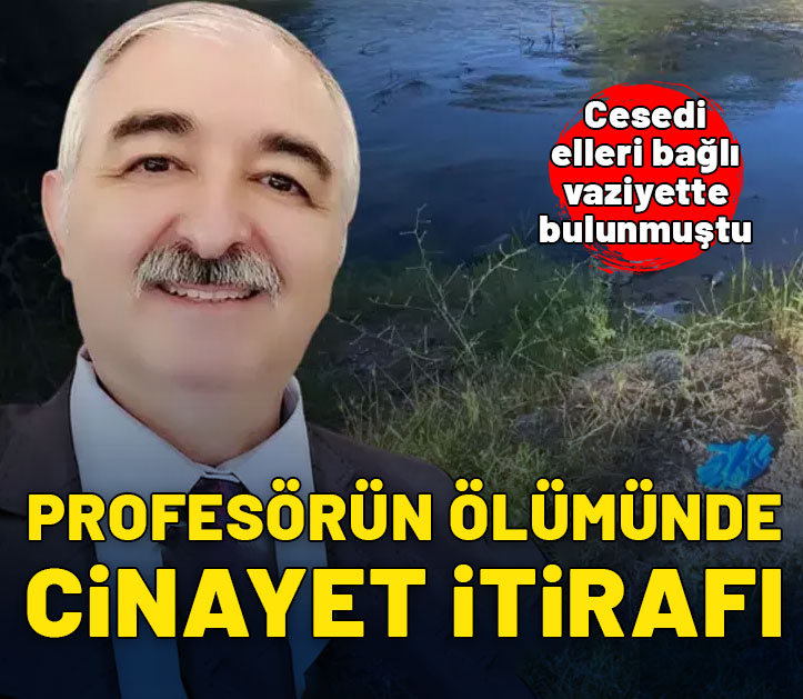 Elleri bağlı vaziyette cesedi bulunmuştu! Profesörün ölümünde cinayet itirafı