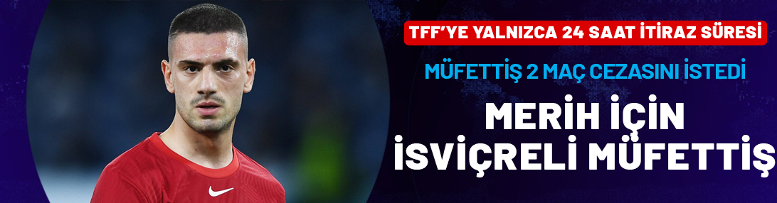 Merih Demiral'e İsviçreli müfettiş! 2 maç cezası isteniyor