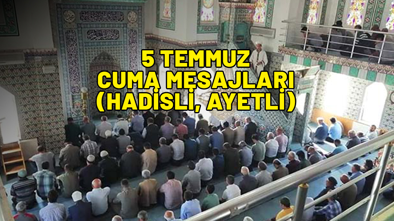 5 TEMMUZ CUMA MESAJLARI: Hadisli, ayetli, anlamlı Cuma mesajı güncel (Facebook, TikTok, Instagram)