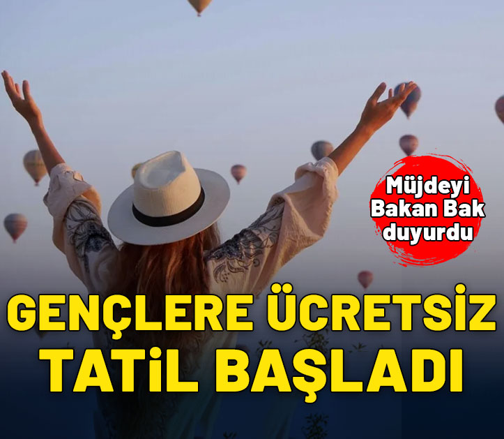 Bakan Bak müjdeyi duyurdu: Gençlere ücretsiz tatil başladı