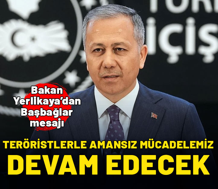 Bakan Yerlikaya'dan Başbağlar mesajı: Teröristlerle amansız mücadelemiz devam edecek