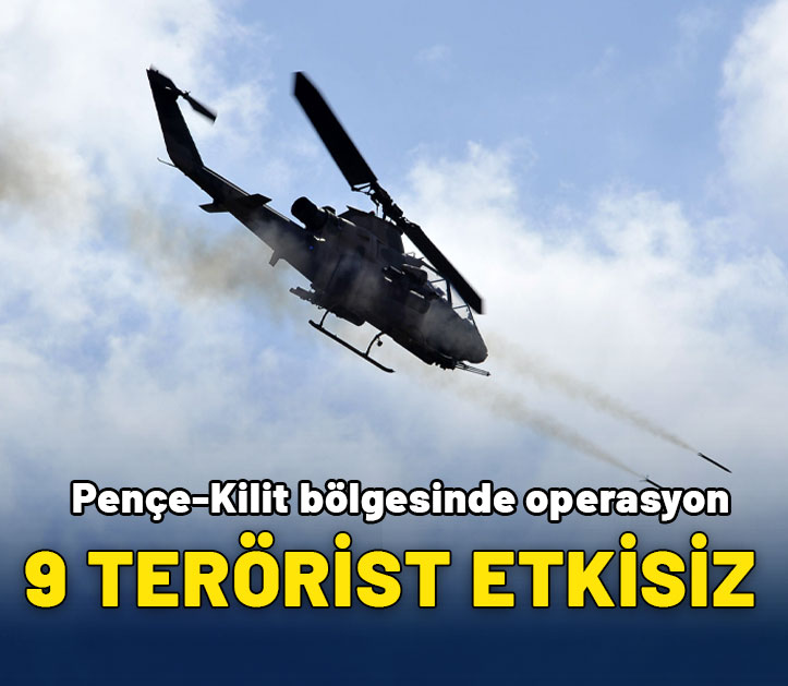 Pençe-Kilit bölgesinde operasyon: 9 terörist etkisiz