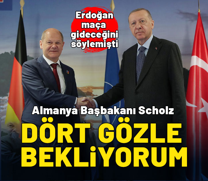 Erdoğan maça gideceğini söylemişti! Alman Başbakan Scholz'den açıklama