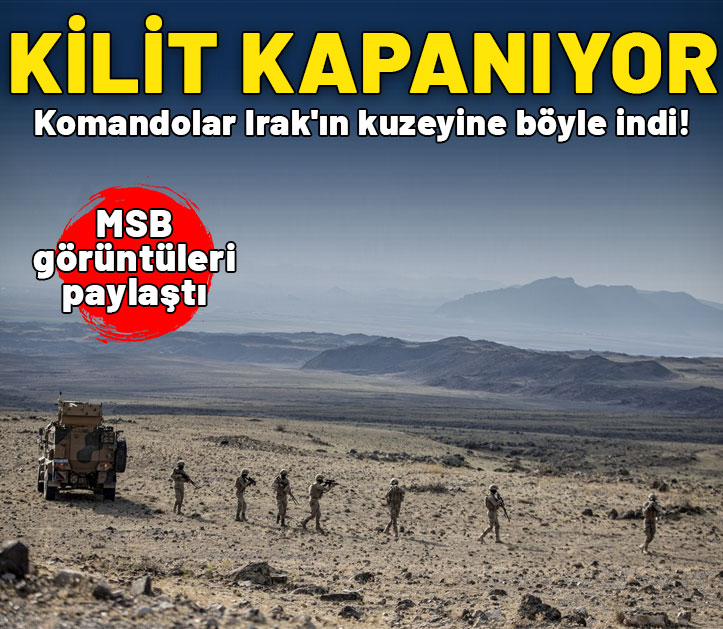 MSB: Komandolar Irak'ın kuzeyine böyle indi!