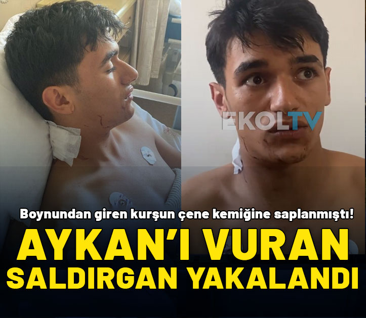 Boynundan giren kurşun çene kemiğine saplanmıştı! Aykan'ı vuran saldırgan yakalandı