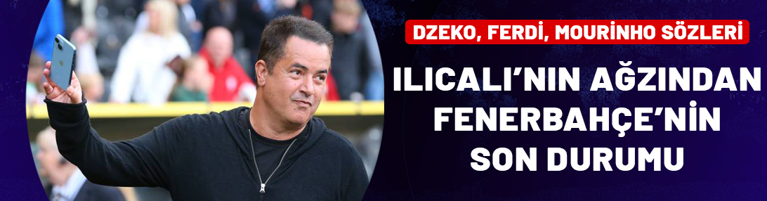 Acun Ilıcalı'nın ağzından Fenerbahçe'nin son durumu