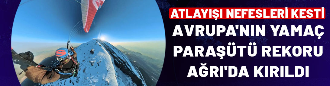 Avrupa'nın yamaç paraşütü rekoru Ağrı'da kırıldı