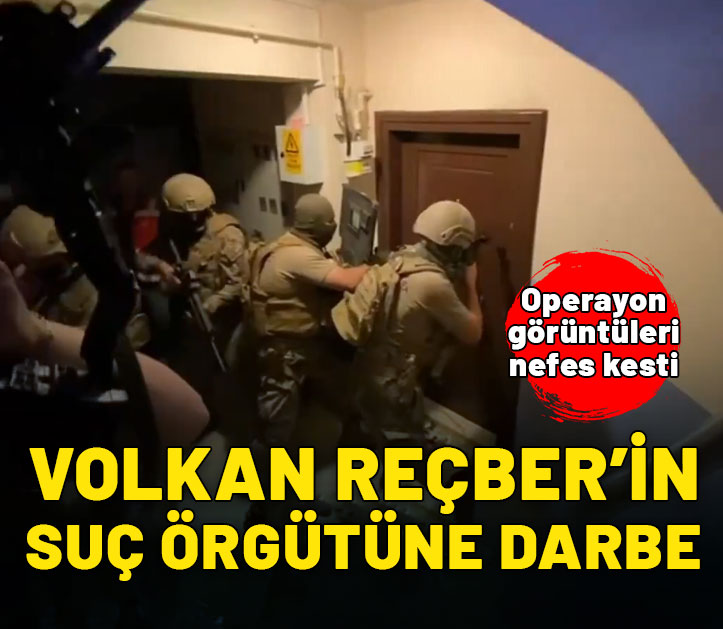 Volkan Reçber'in elebaşı olduğu suç örgütüne darbe