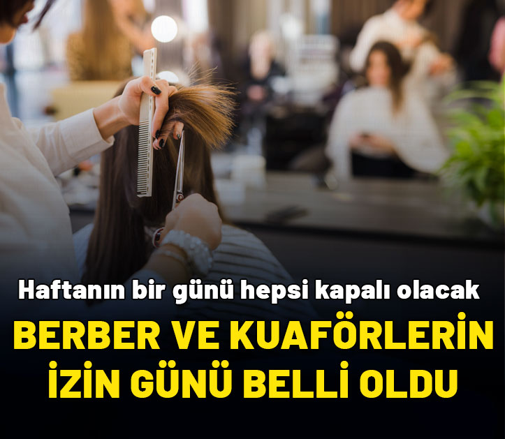 Berber ve kuaförlerin izin günleri belli oldu!