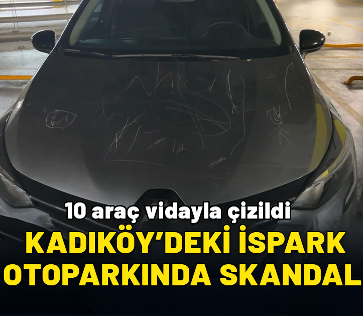 Kadıköy'deki İSPARK otoparkında skandal: 10 araç vidayla çizildi