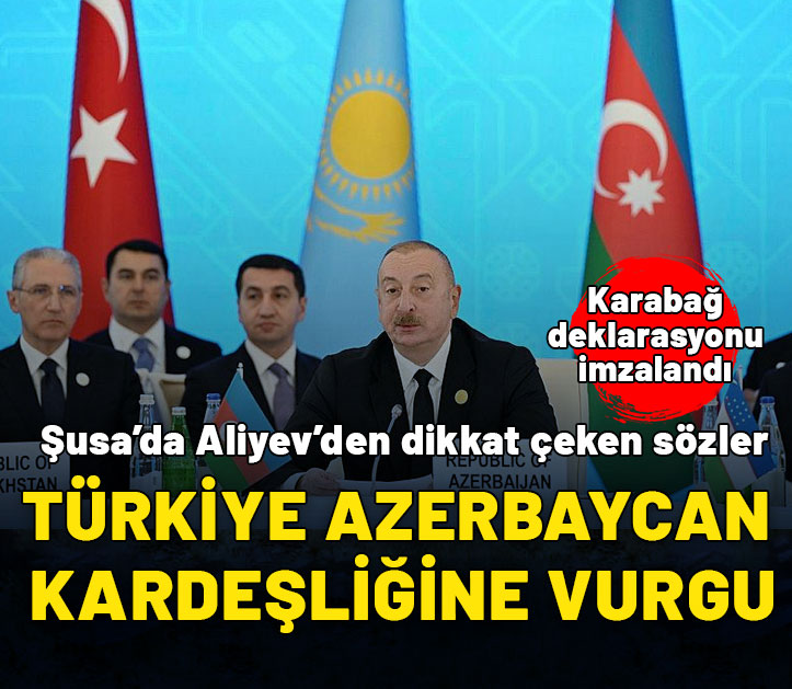 Karabağ deklarasyonu imzalandı! Aliyev'den Türkiye- Azerbaycan kardeşliğine vurgu