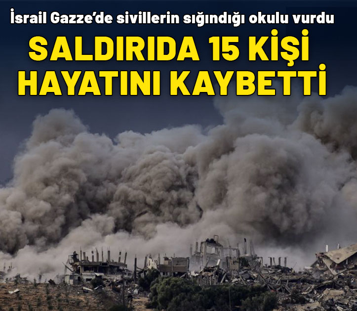 İsrail'in Gazze'de sivillerin sığındığı okula düzenlediği saldırıda 15 kişi öldü