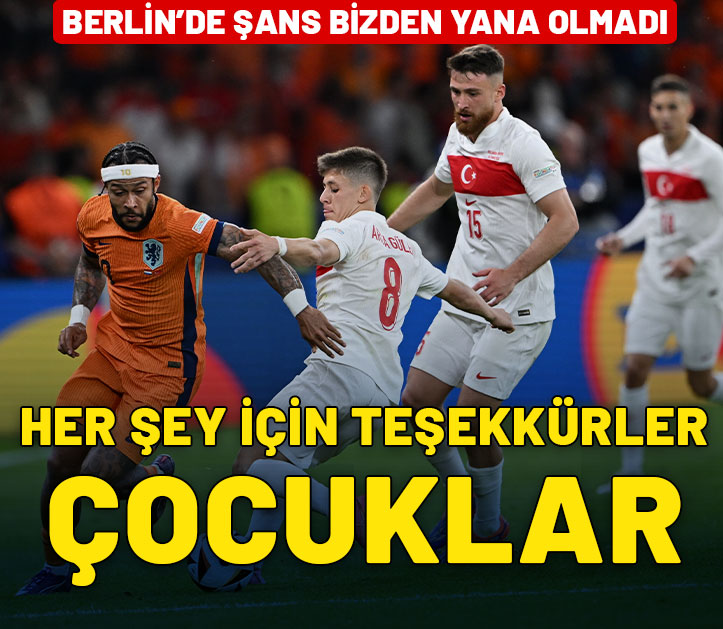 Berlin'de şans bizden yana olmadı! Her şey için teşekkürler çocuklar: Hollanda 2 - 1 Türkiye