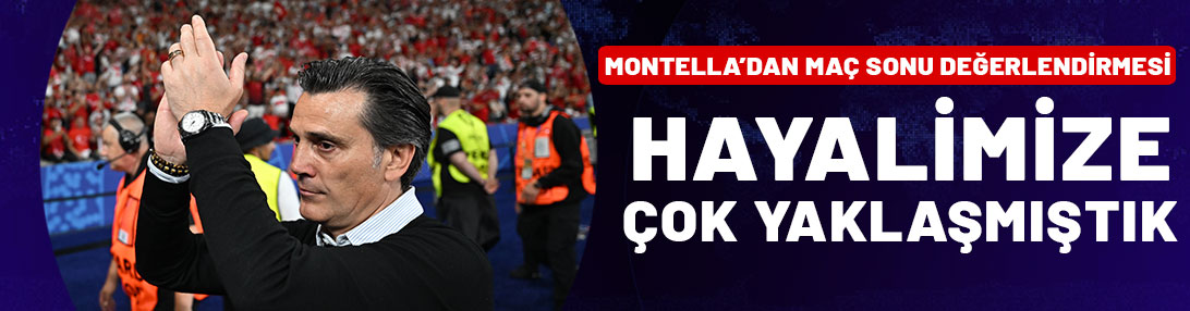 A Milli Takım Teknik Direktörü Montella: Hayalimize çok yaklaşmıştık