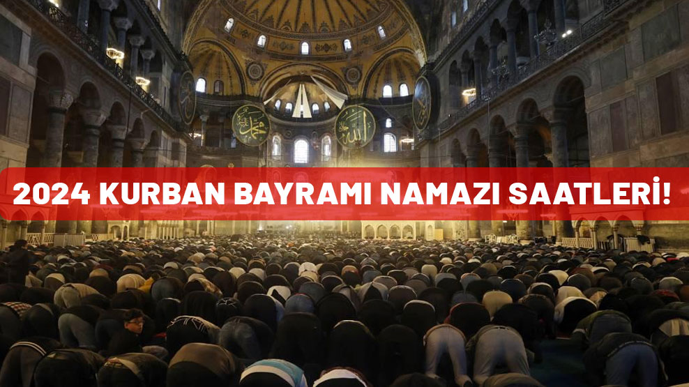 Bayram namazı saat kaçta? 2024 Kurban Bayramı namazı ne zaman, saat kaçta kılınacak?