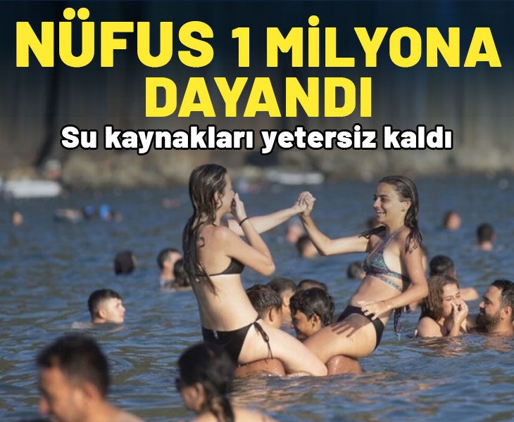 Bodrum ve Çeşme'nin nüfusu 1 milyona yaklaştı! Su kaynakları yetersiz kaldı