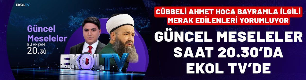 Cübbeli Ahmet Hoca, bayramla ilgili merak edilenleri yorumluyor: Güncel Meseleler bu akşam 20.30'da Ekol TV'de