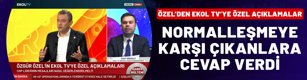 Ekol TV Ankara Haber Koordinatörü Görgülü, Özgür Özel'in açıklamalarını değerlendirdi