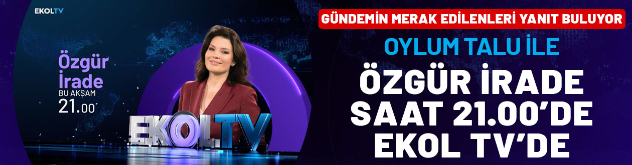 Gündemin merak edilenleri yanıt buluyor: Oylum Talu ile Özgür İrade bu akşam 21.00'de Ekol TV'de