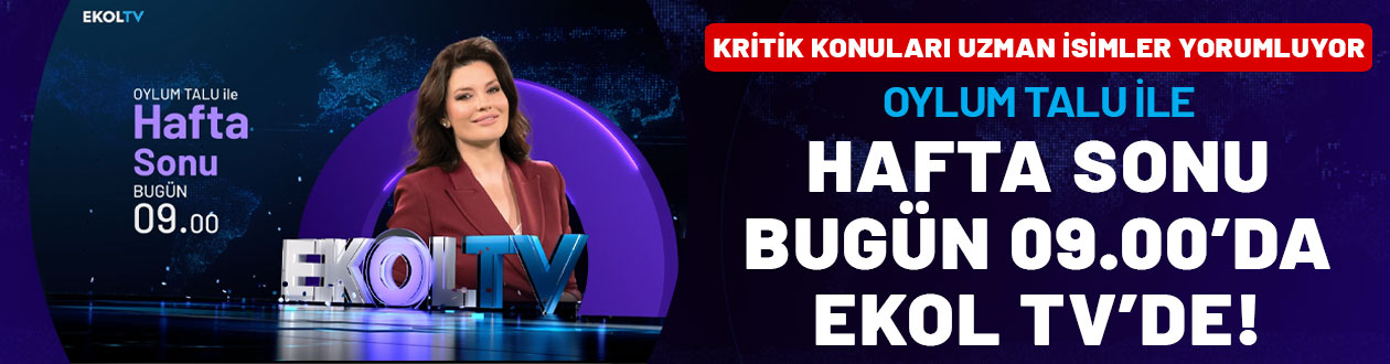 Kritik konuları uzman isimler yorumluyor: Oylum Talu ile Hafta Sonu bugün 09.00'da Ekol TV'de