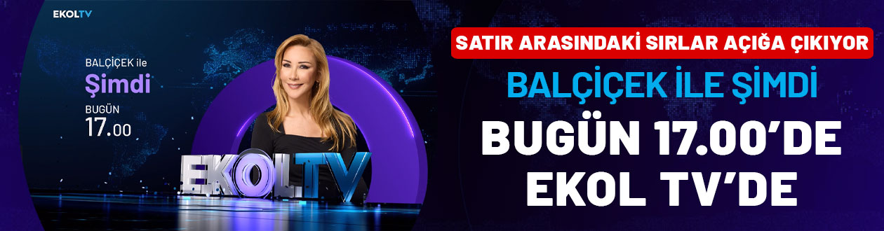 Satır arasındaki sırlar açığa çıkıyor: Balçiçek ile Şimdi bugün 17.00'de Ekol TV'de