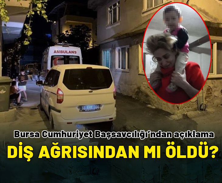 Diş ağrısı ölümüyle ilgili Bursa Cumhuriyet Başsavcılığı'ndan açıklama