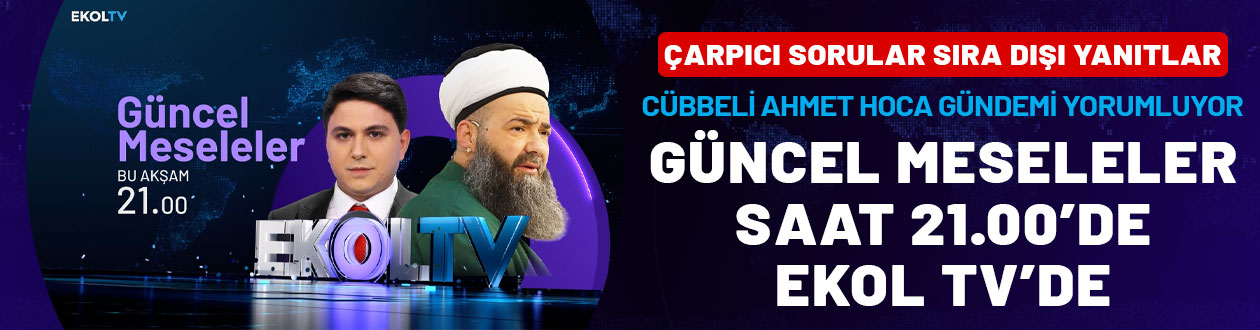 Cübbeli Ahmet Hoca gündemi yorumluyor: Güncel Meseleler saat 21.00'de Ekol TV'de!