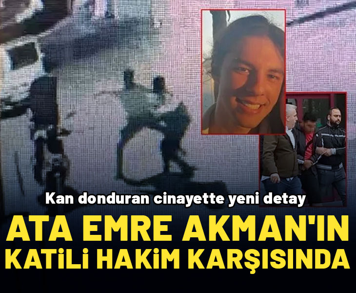 Kurye cinayetinde ilk duruşma: Ata Emre Akman’ı öldüren sanık ve babası ilk kez hakim karşısında