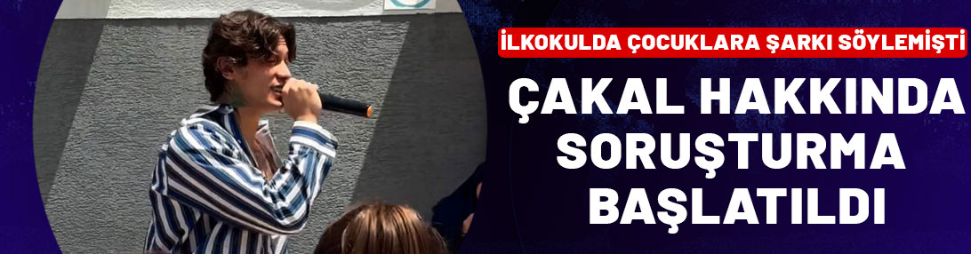 İlkokulda çocuklara şarkı söylemişti! Rapçı Çakal hakkında soruşturma başlatıldı