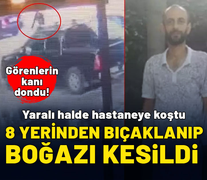 8 yerinden bıçaklanıp boğazı kesildi! Görenlerin kanı dondu