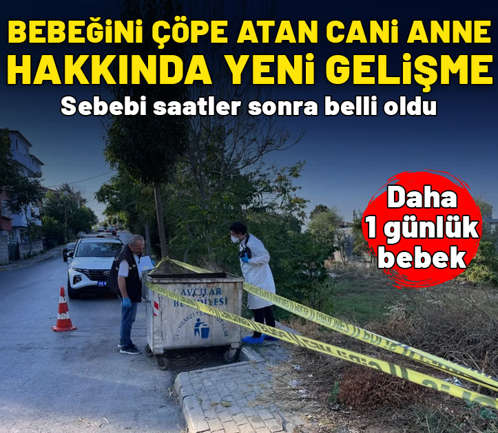 Yeni doğan bebeğini çöpe atan cani anne yakalandı: Sebebi saatler sonra belli oldu