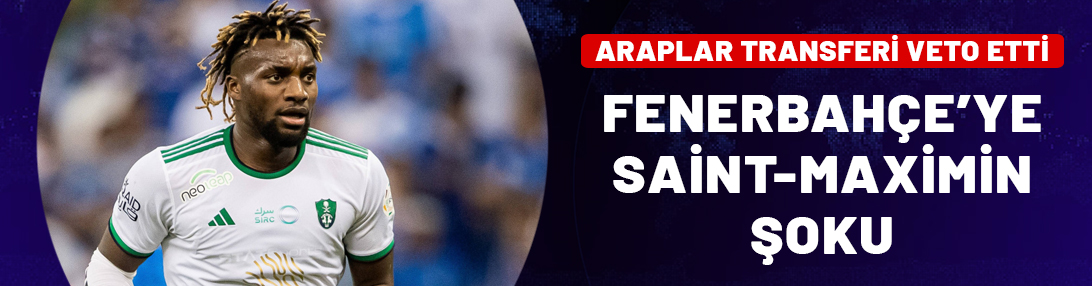 Fenerbahçe'ye Maximin şoku! Suudiler transfere izin vermedi