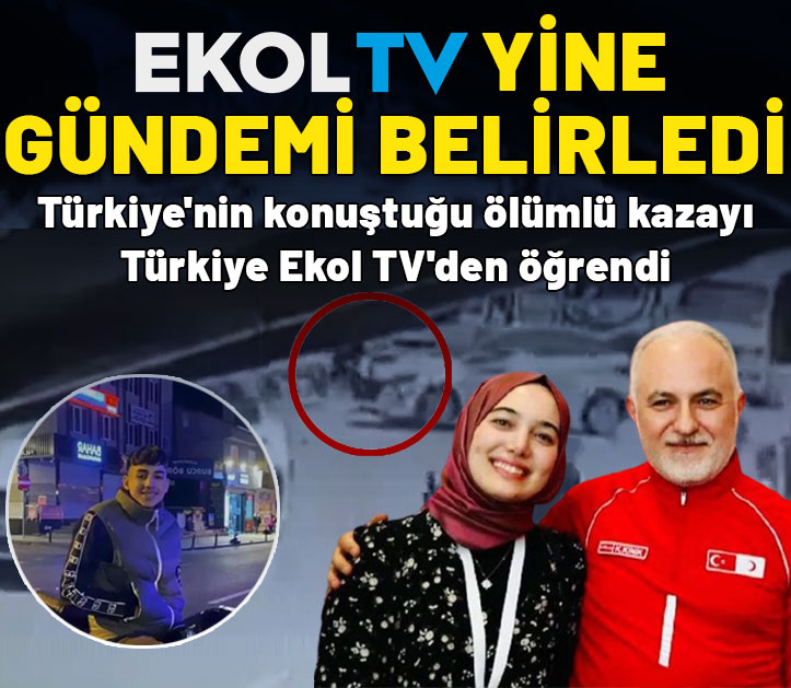 Kızılay eski başkanının kızının ölümlü kazaya karışmasını Türkiye Ekol TV'den öğrendi