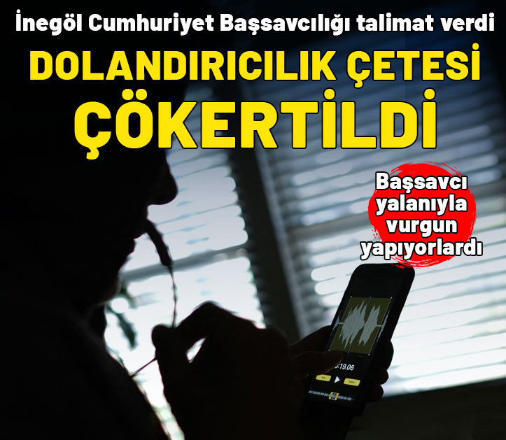 Başsavcı yalanıyla milyonluk vurgun yapan dolandırıcılık çetesi çökertildi