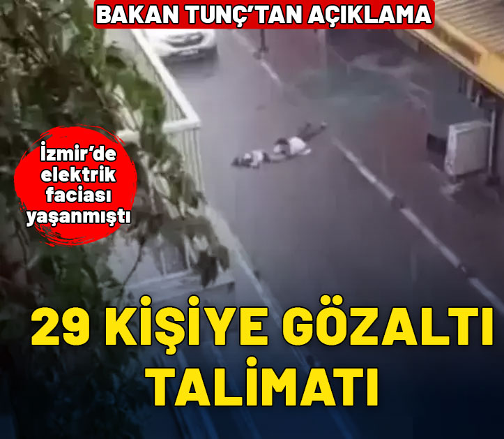 Bakan Tunç açıkladı: İzmir'deki elektrik faciası sonrası 29 kişiye gözaltı talimatı