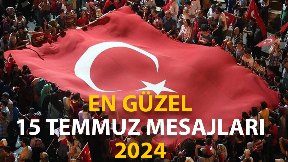 EN GÜZEL 15 TEMMUZ MESAJLARI 2024: 15 Temmuz hain darbe girişimi şehitlerini anma mesajları (Duygusal, coşkulu, cesaret verici 15 Temmuz mesajları: Whatsapp, Instagram ve Facebook için)