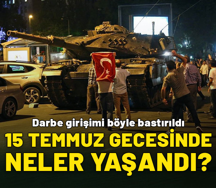 15 Temmuz gecesinde neler yaşandı?