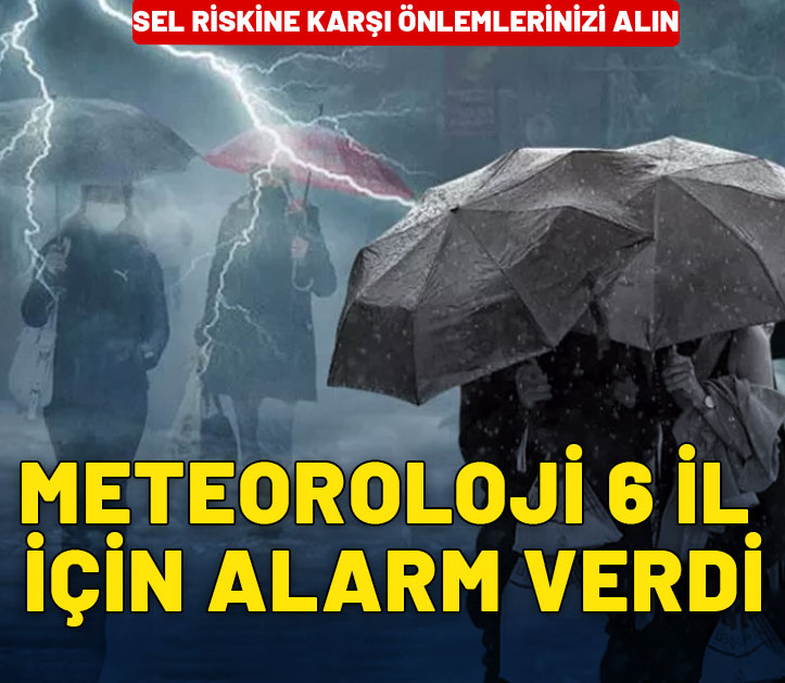 Yeni haftada Meteoroloji 6 kent için alarm verdi