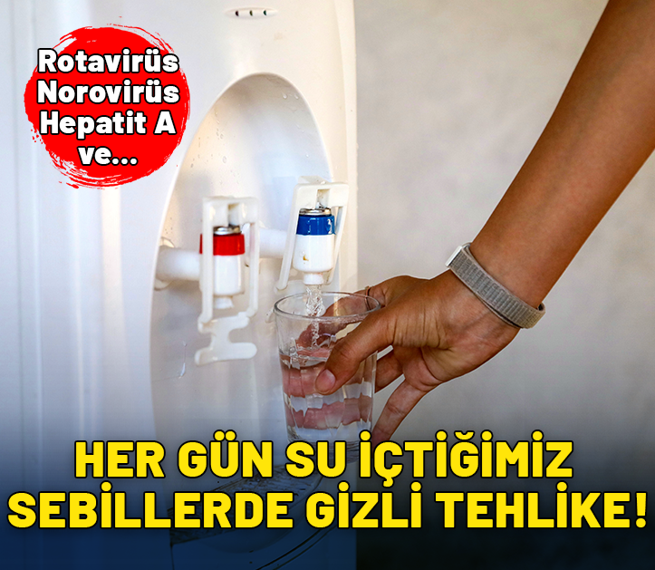 Her gün su içtiğimiz sebillerde gizli tehlike: Rotavirüs, Norovirüs, Hepatit A ve Hepatit E...