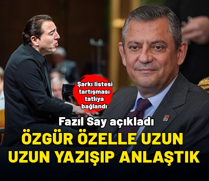 Fazıl Say açıkladı: Özgür Özelle uzun uzun yazışıp anlaştık