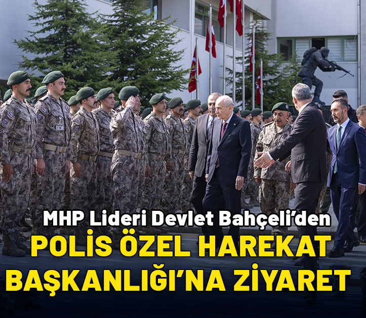 MHP Lideri Bahçeli’den Polis Özel Harekat Başkanlığı'na ziyaret