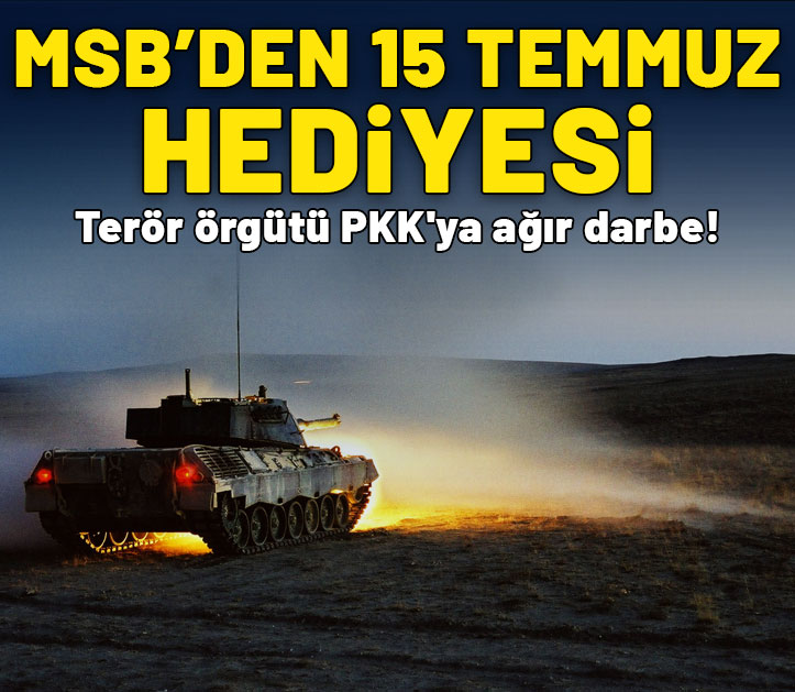 Terör örgütü PKK'ya ağır darbe! MSB'den 15 Temmuz hediyesi!