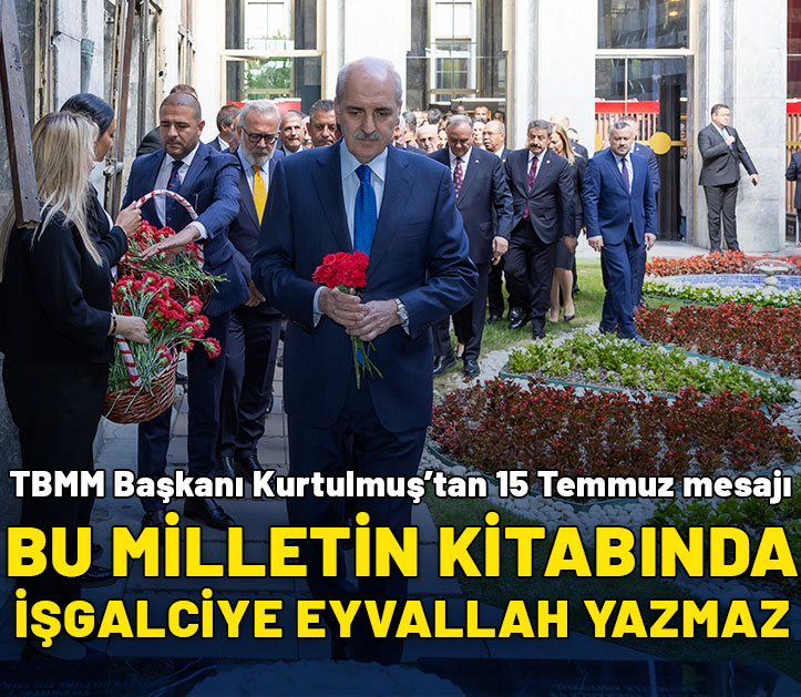 TBMM Başkanı Kurtulmuş: Bu milletin kitabında işgalciye karşı eyvallah etmek yazmaz