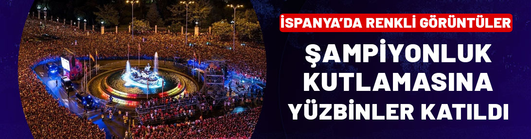 Şampiyonluk kutlamasına yüzbinler katıldı! İşte İspanya'dan renkli görüntüler