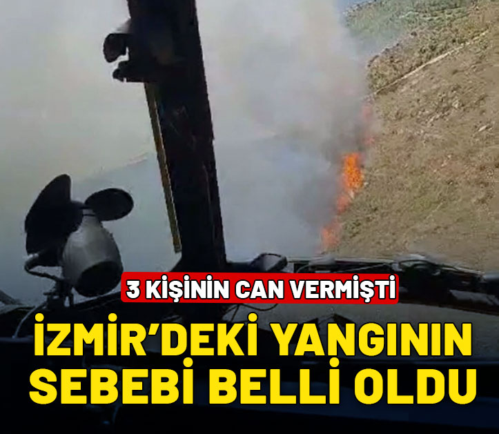 3 kişinin yaşamını yitirdiği İzmir yangının sebebi belli oldu