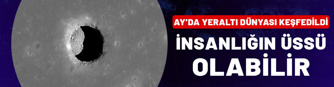 Ay'da 'yeraltı dünyası' keşfedildi: İnsanlığın üssü olabilir