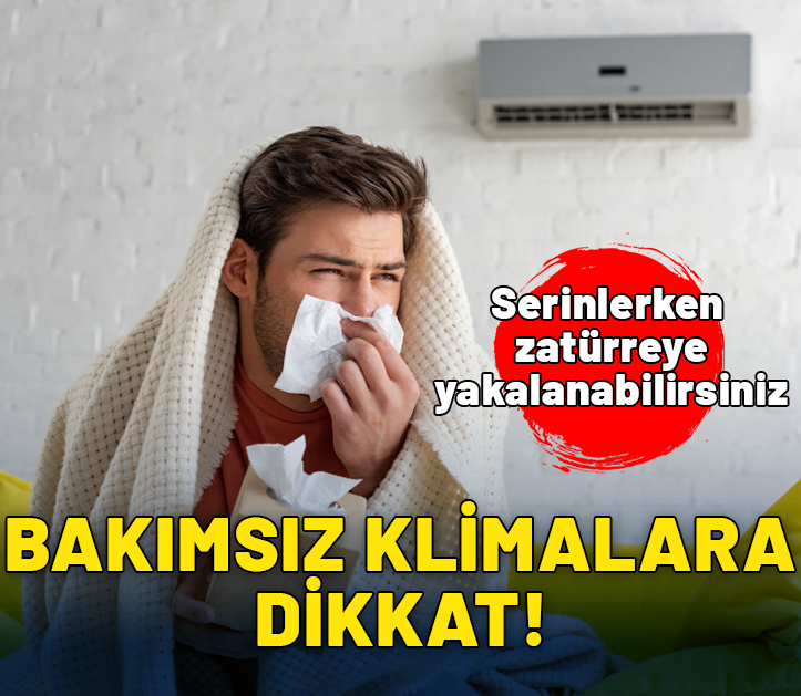 Bakımsız klimalara dikkat! Serinlerken zatürreye yakalanabilirsiniz