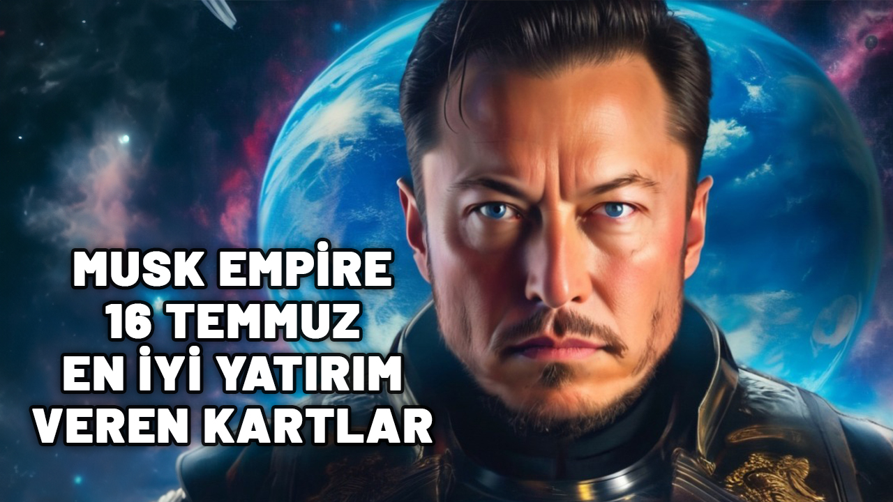 MUSK EMPİRE 16 TEMMUZ SALI EN İYİ YATIRIM VEREN KARTLAR: Musk Empire en çok kazandıran kartlar hangileri?